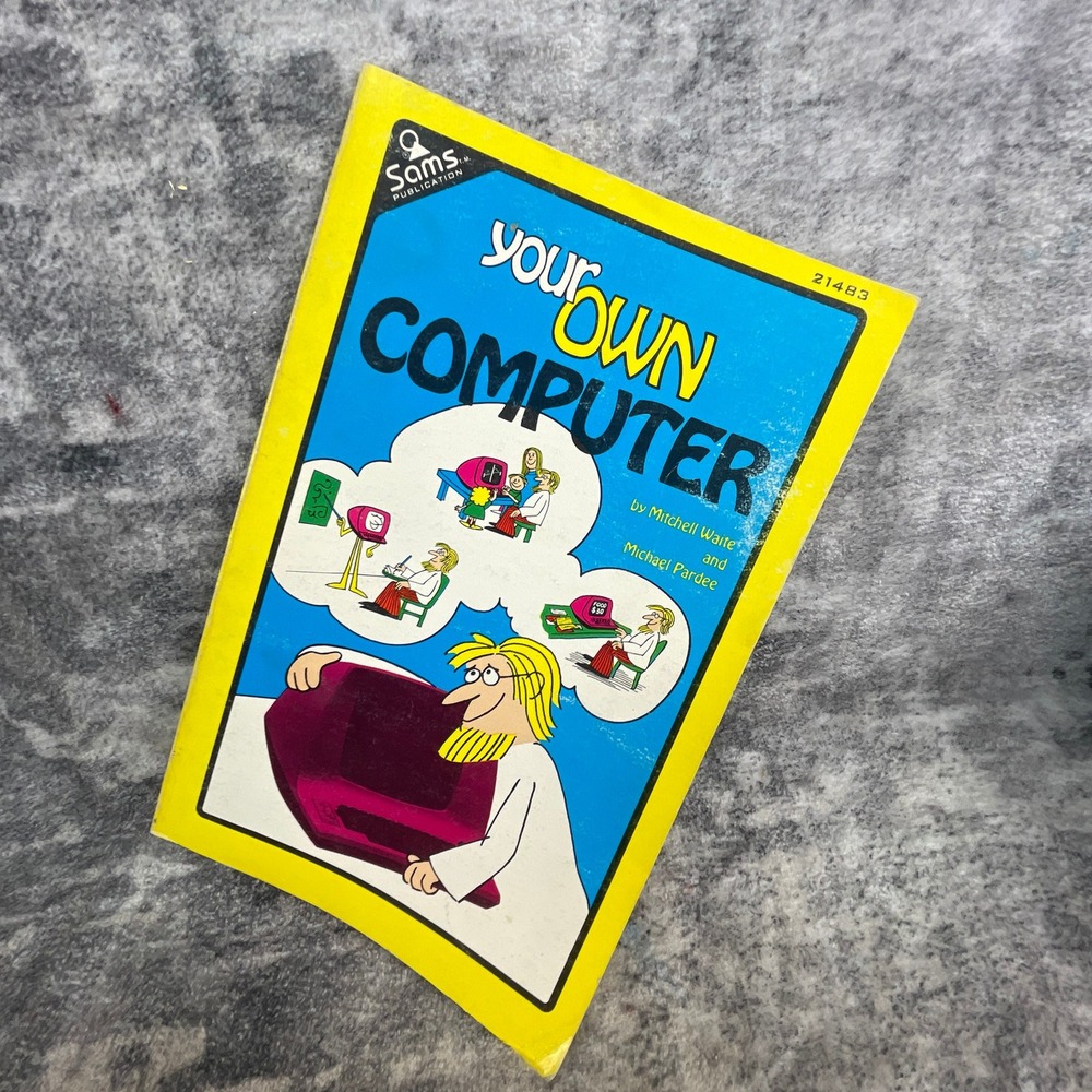Your Own Computer Mitchell Waite Michael Pardee Sams First Edition Retro Book